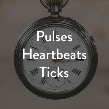 pulses, heartbeats, ticks